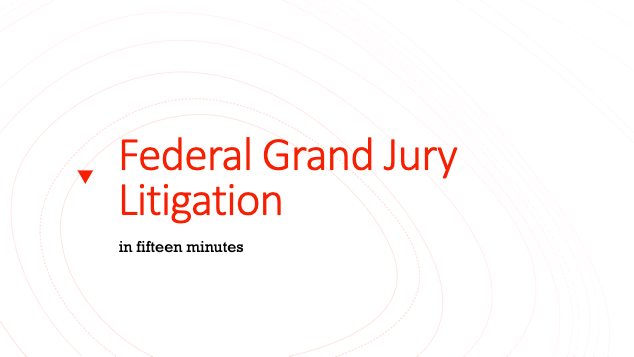 Federal Grand Jury Litigation Slides
